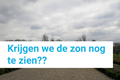 Wanneer gaat de zon schijnen?