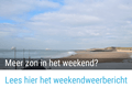 Droog en zon tijdens het weekend?